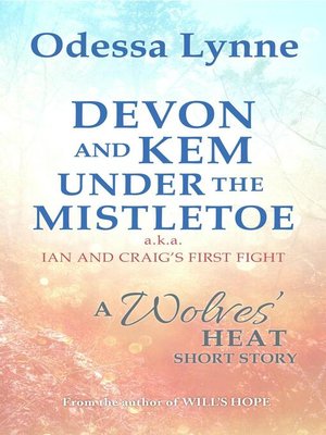cover image of Devon and Kem Under the Mistletoe (a.k.a. Ian and Craig's First Fight)